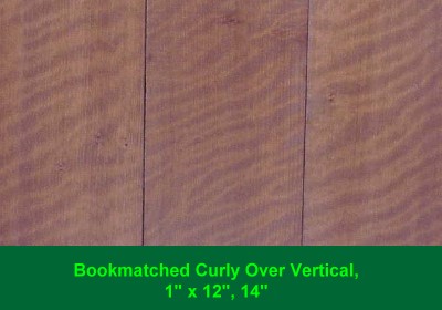 Bookmatched curly over vertical, 1 x 12 inch, 1 x 14 inch Bookmatched curly over vertical, 1 x 12 inch, 1 x 14 inch